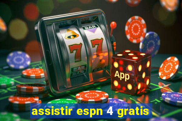 assistir espn 4 gratis